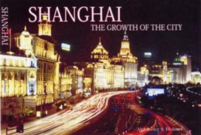 Shanghai: Growth of the City  2008 9781906347451 Front Cover