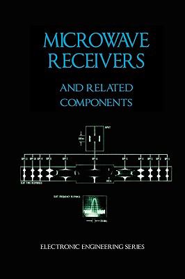 Microwave Receivers and Related Components - Electronic Engineering Series N/A 9781934939451 Front Cover