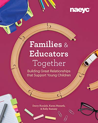 Families and Educators Together Building Great Relationships That Support Young Children  2019 9781938113451 Front Cover