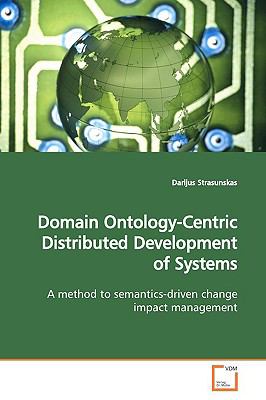 Domain Ontology-centric Distributed Development of Systems:   2009 9783639157451 Front Cover