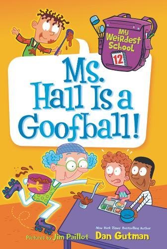 My Weirdest School #12: Ms. Hall Is a Goofball!   2018 9780062429452 Front Cover