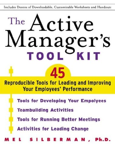 Active Manager's Tool Kit 45 Reproducible Tools for Leading and Improving Your Employee's Performance  2003 9780071409452 Front Cover