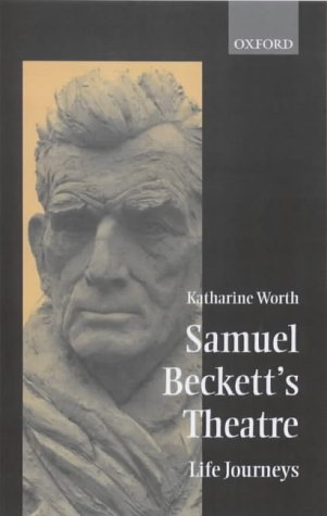 Samuel Beckett's Theatre Life-Journeys  2001 9780198117452 Front Cover