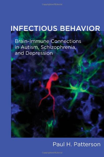 Infectious Behavior Brain-Immune Connections in Autism, Schizophrenia, and Depression  2011 9780262016452 Front Cover