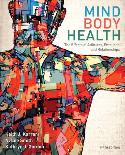 Mind/Body Health: The Effects of Attitudes, Emotions, and Relationships  2013 9780321883452 Front Cover