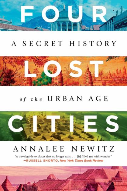 Four Lost Cities A Secret History of the Urban Age N/A 9780393882452 Front Cover