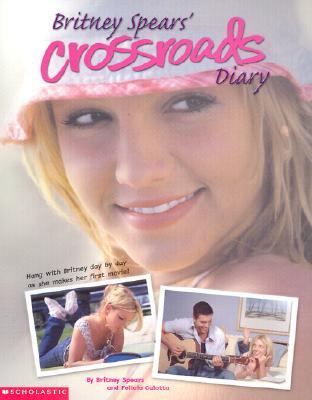 Britney Spears' Crossroads Diary   2002 (Movie Tie-In) 9780439397452 Front Cover