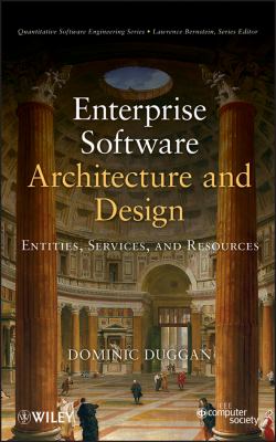 Enterprise Software Architecture and Design Entities, Services, and Resources  2012 9780470565452 Front Cover