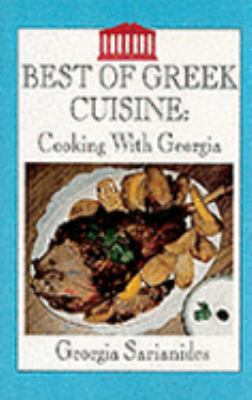 Best of Greek Cuisine Cooking with Georgia: A Hippocrene Original Cookbook N/A 9780781805452 Front Cover
