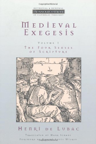 Medieval Exegesis, Vol. 1 The Four Senses of Scripture  1998 9780802841452 Front Cover