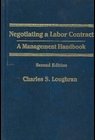 Negotiating a Labor Contract : A Management Handbook 2nd 9780871797452 Front Cover