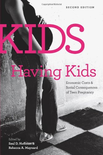Kids Having Kids Economic Costs and Social Consequences of Teen Pregnancy 2nd (Revised) 9780877667452 Front Cover