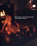 Mike Kelley and Paul McCarthy Collaborative Works  2000 9780921047452 Front Cover