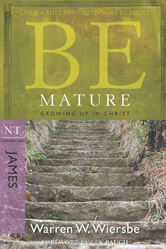 Be Mature (James) Growing up in Christ N/A 9781434768452 Front Cover