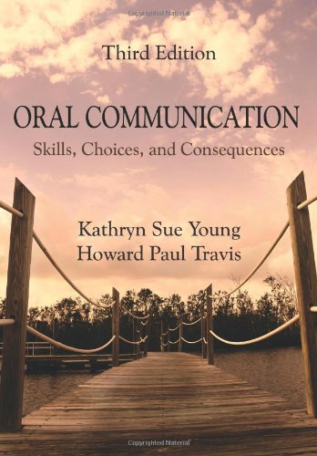 Oral Communication Skills, Choices, and Consequences 3rd 2011 9781577667452 Front Cover
