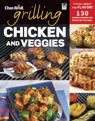 Char-Broil's Grilling Chicken and Veggies   2012 9781580115452 Front Cover