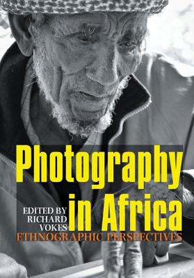 Photography in Africa Ethnographic Perspectives  2012 9781847010452 Front Cover