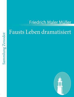 Fausts Leben Dramatisiert   2010 9783843058452 Front Cover