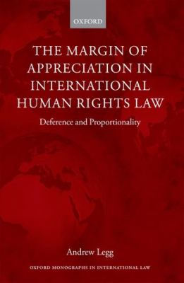 Margin of Appreciation in International Human Rights Law Deference and Proportionality  2012 9780199650453 Front Cover