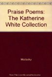 Praise Poems : The Katherine White Collection N/A 9780226734453 Front Cover