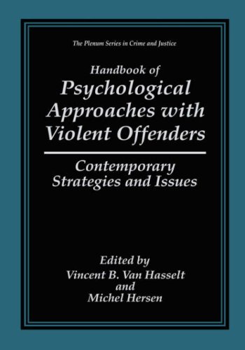 Handbook of Psychological Approaches with Violent Offenders Contemporary Strategies and Issues  1999 9780306458453 Front Cover