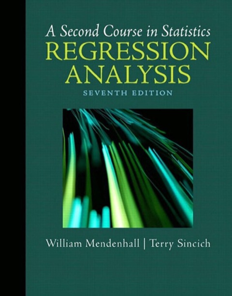 Second Course in Statistics, A: Regression Analysis, 7/e 7th 9780321831453 Front Cover