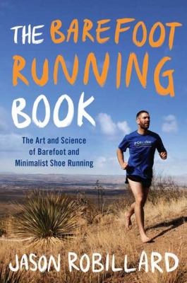 Barefoot Running Book The Art and Science of Barefoot and Minimalist Shoe Running  2012 9780452298453 Front Cover