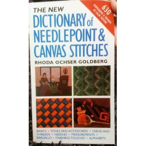 New Dictionary of Needlepoint and Canvas Stitches Basics, Tools and Accessories, Yarns and Threads, Needles, Measurements, Bargello, Finishing Touches N/A 9780517881453 Front Cover