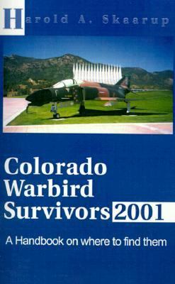 Colorado Warbird Survivors 2001 A Handbook on Where to Find Them N/A 9780595168453 Front Cover