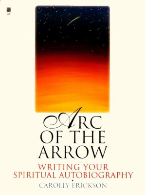 Arc of the Arrow Writing Your Spiritual Autobiography  1998 9780671017453 Front Cover