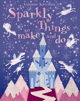 Sparkly Things to Make and Do (Usborne Activities) N/A 9780746063453 Front Cover