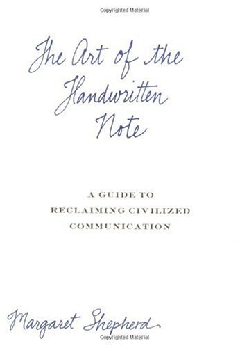 Art of the Handwritten Note A Guide to Reclaiming Civilized Communication  2001 9780767907453 Front Cover