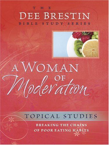 Woman of Moderation Breaking the Chains of Poor Eating Habits N/A 9780781444453 Front Cover