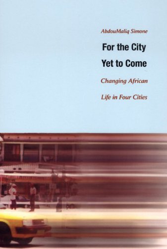 For the City yet to Come Changing African Life in Four Cities  2004 9780822334453 Front Cover