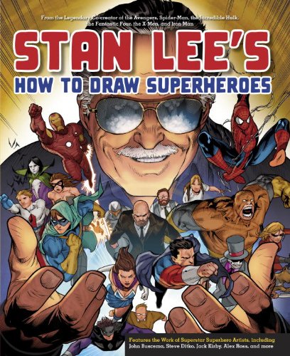 Stan Lee's How to Draw Superheroes From the Legendary Co-Creator of the Avengers, Spider-Man, the Incredible Hulk, the Fantastic Four, the X-Men, and Iron Man  2013 9780823098453 Front Cover