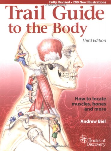 Trail Guide to the Body 3e How to Locate Muscles Bones and More 3rd 2005 9780965853453 Front Cover