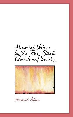Memorial Volume by the Essex Street Church and Society N/A 9781115332453 Front Cover