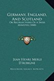 Germany, England, and Scotland Or Recollections of A Swiss Minister (1848) N/A 9781169355453 Front Cover
