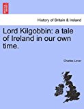 Lord Kilgobbin A tale of Ireland in our own Time N/A 9781241398453 Front Cover