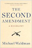 Second Amendment A Biography  2014 9781476747453 Front Cover