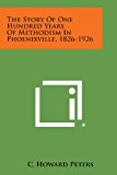 Story of One Hundred Years of Methodism in Phoenixville, 1826-1926  N/A 9781494033453 Front Cover