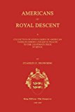 Americans of Royal Descent. a Collection of Genealogies of American Families Whose Lineage Is Traced to the Legitmate Issue of Kings. Second Edition N/A 9781596412453 Front Cover