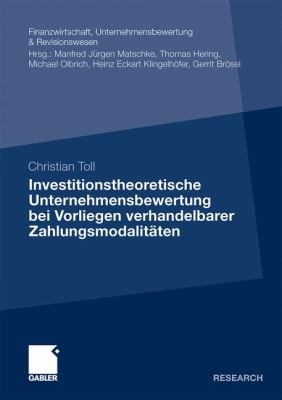 Investitionstheoretische Unternehmensbewertung Bei Vorliegen Verhandelbarer Zahlungsmodalitäten:   2011 9783834930453 Front Cover