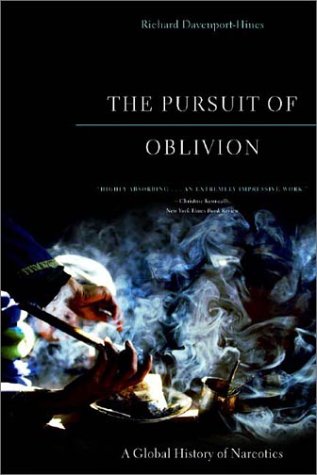 Pursuit of Oblivion A Global History of Narcotics  2004 9780393325454 Front Cover