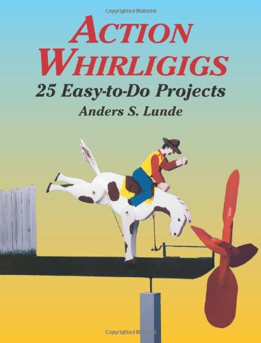 Action Whirligigs 25 Easy-to-Do Projects  2003 9780486427454 Front Cover