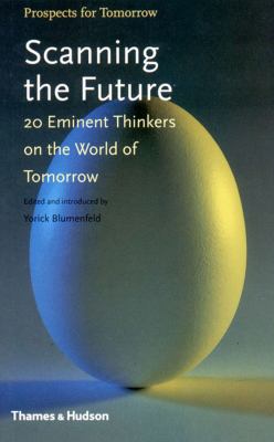 Scanning the Future 20 Eminent Thinkers Write about the World of Tomorrow  1999 9780500280454 Front Cover