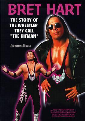 Bret Hart The Story of the Wrestler They Call the Hitman N/A 9780613210454 Front Cover