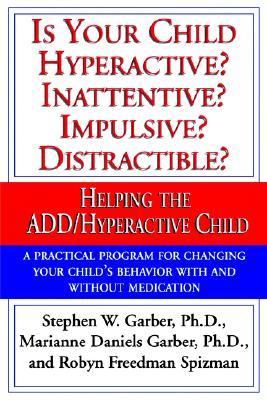 Is Your Child Hyperactive? Inattentive? Impulsive? Distractable? Helping the ADD/Hyperactive Child N/A 9780679759454 Front Cover