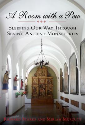 Room with a Pew Sleeping Our Way Through Spain's Ancient Monasteries N/A 9780762781454 Front Cover