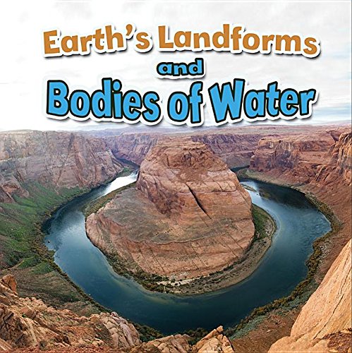 Earth's Landforms and Bodies of Water   2015 9780778717454 Front Cover